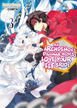 Archdemon's Dilemma: How to Love Your Elf Bride Volume 3
