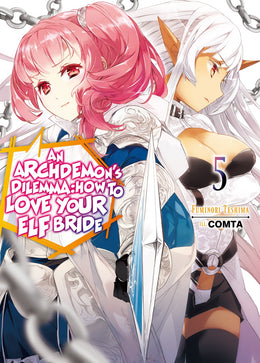 Archdemon's Dilemma: How to Love Your Elf Bride Volume 5